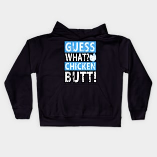 Guess What Chicken Butt Kids Hoodie